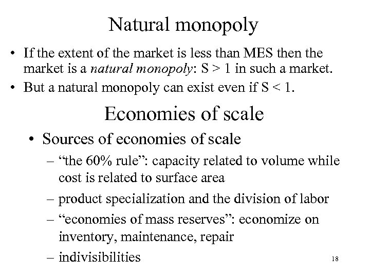 Natural monopoly • If the extent of the market is less than MES then