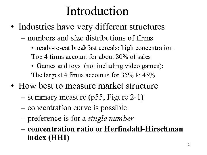 Introduction • Industries have very different structures – numbers and size distributions of firms
