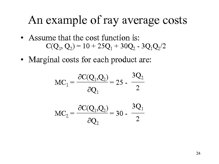 An example of ray average costs • Assume that the cost function is: C(Q
