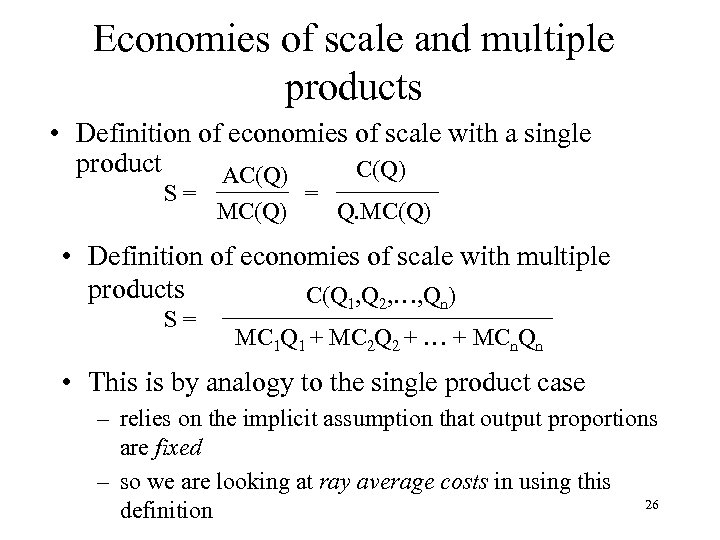Economies of scale and multiple products • Definition of economies of scale with a