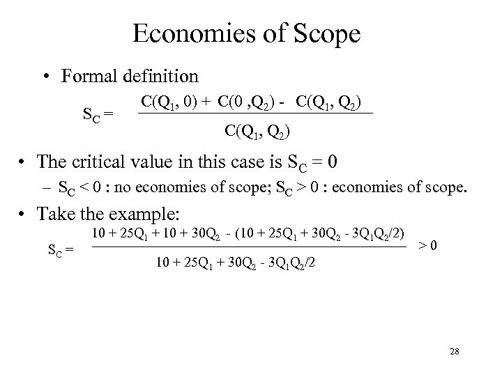 Economies of Scope • Formal definition SC = C(Q 1, 0) + C(0 ,