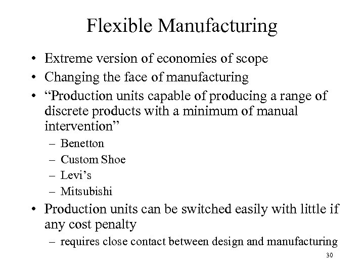 Flexible Manufacturing • Extreme version of economies of scope • Changing the face of