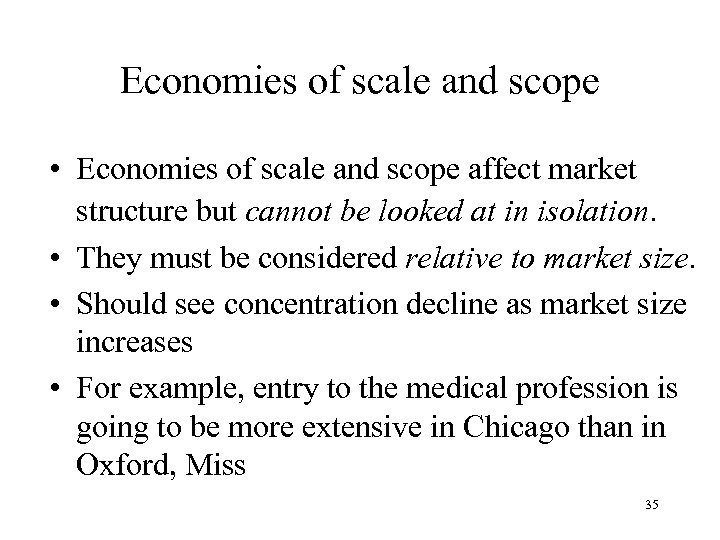 Economies of scale and scope • Economies of scale and scope affect market structure
