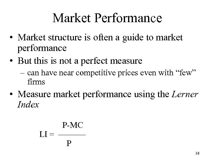 Market Performance • Market structure is often a guide to market performance • But