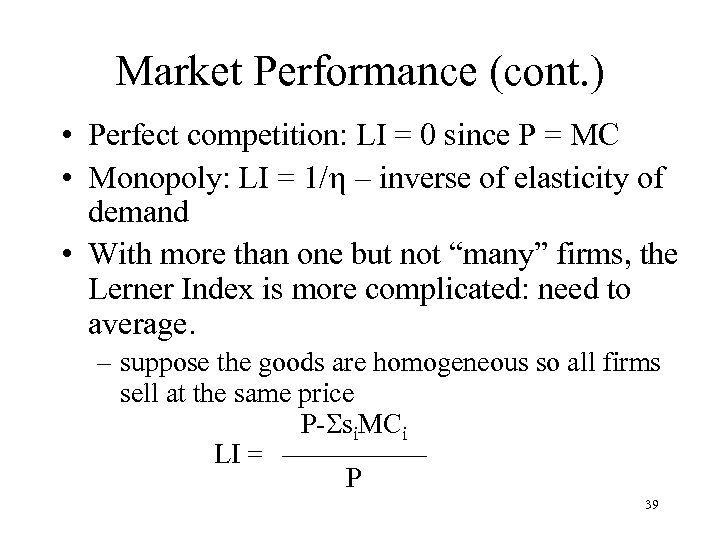 Market Performance (cont. ) • Perfect competition: LI = 0 since P = MC