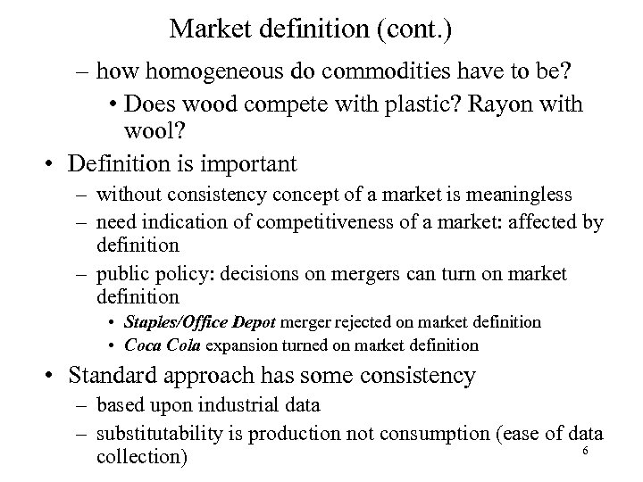 Market definition (cont. ) – how homogeneous do commodities have to be? • Does