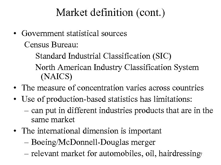 Market definition (cont. ) • Government statistical sources Census Bureau: Standard Industrial Classification (SIC)