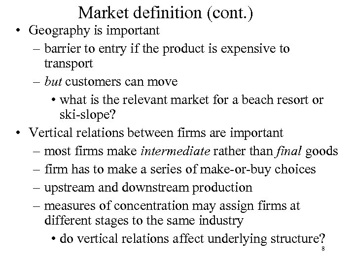 Market definition (cont. ) • Geography is important – barrier to entry if the