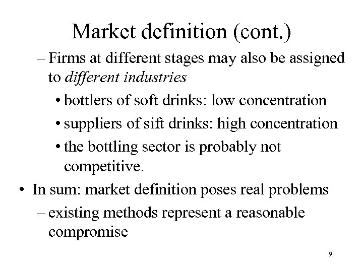 Market definition (cont. ) – Firms at different stages may also be assigned to