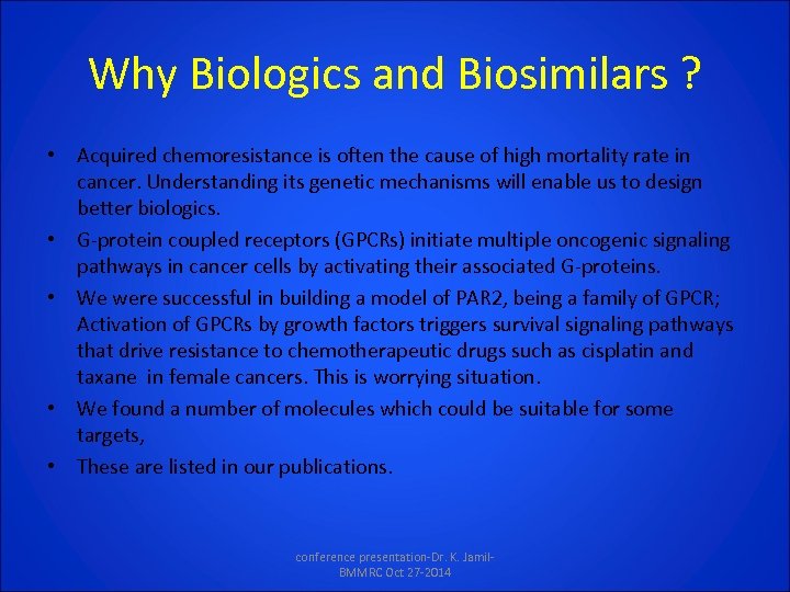 Why Biologics and Biosimilars ? • Acquired chemoresistance is often the cause of high