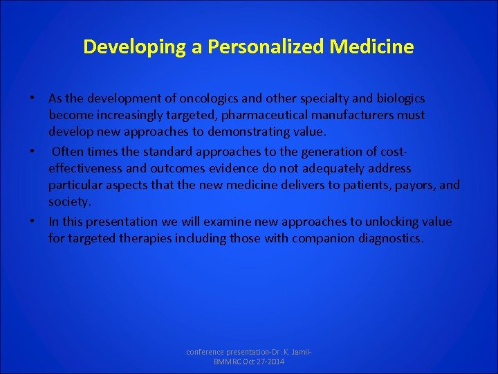 Developing a Personalized Medicine • As the development of oncologics and other specialty and