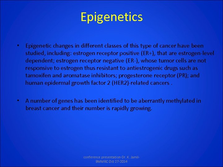 Epigenetics • Epigenetic changes in different classes of this type of cancer have been