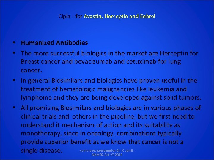 Cipla --for Avastin, Herceptin and Enbrel • Humanized Antibodies • The more successful biologics