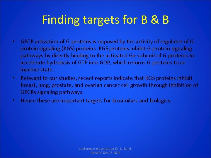 Finding targets for B & B • GPCR activation of G-proteins is opposed by