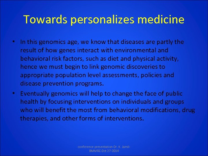 Towards personalizes medicine • In this genomics age, we know that diseases are partly