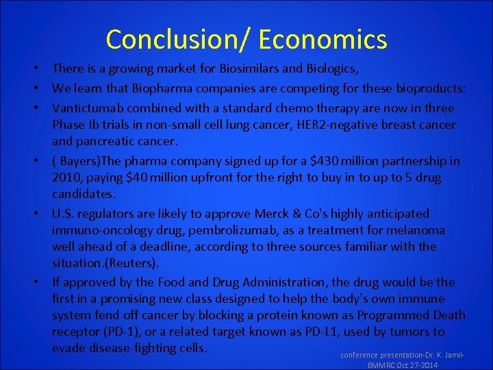 Conclusion/ Economics • There is a growing market for Biosimilars and Biologics, • We