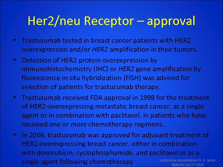 Her 2/neu Receptor – approval • Trastuzumab tested in breast cancer patients with HER