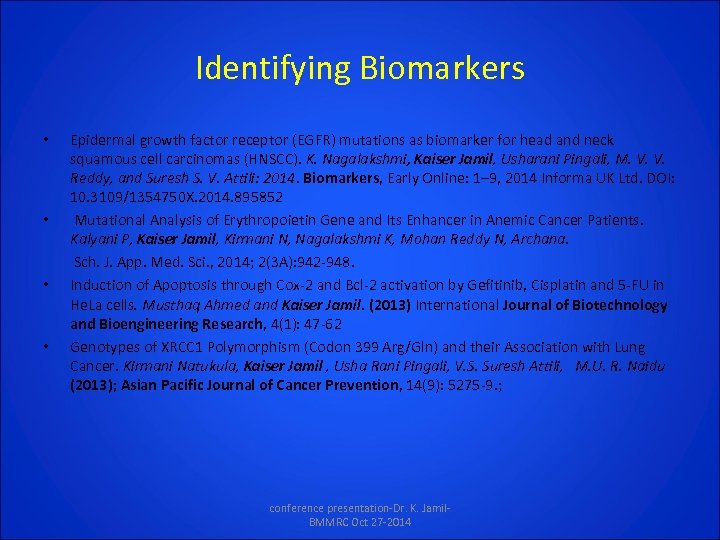 Identifying Biomarkers • • Epidermal growth factor receptor (EGFR) mutations as biomarker for head