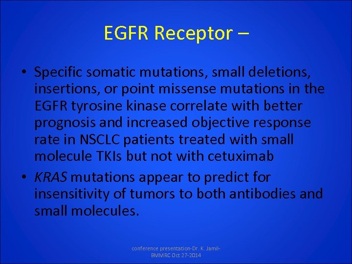 EGFR Receptor – • Specific somatic mutations, small deletions, insertions, or point missense mutations