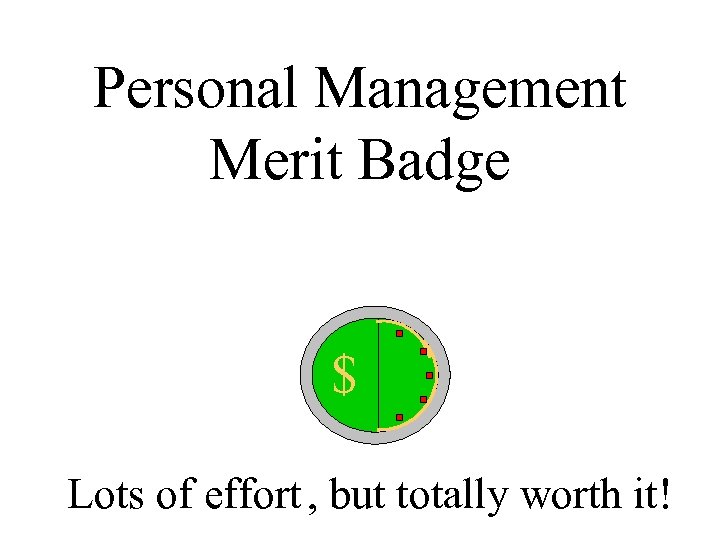 Personal Management Merit Badge $ Lots of effort , but totally worth it! 