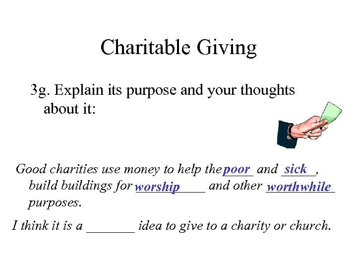 Charitable Giving 3 g. Explain its purpose and your thoughts about it: Good charities
