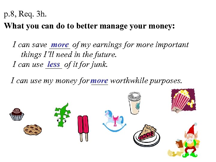 p. 8, Req. 3 h. What you can do to better manage your money: