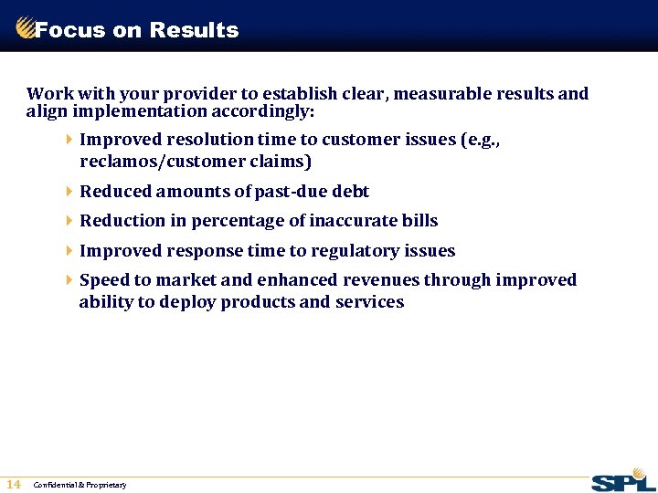 Focus on Results Work with your provider to establish clear, measurable results and align