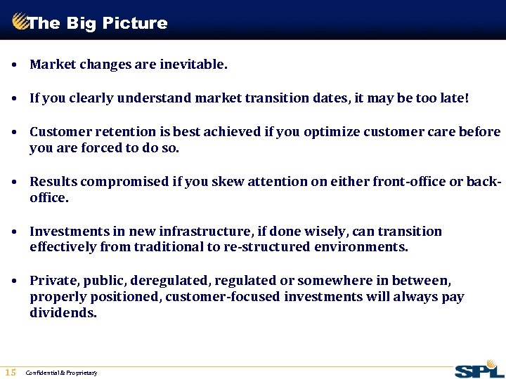 The Big Picture • Market changes are inevitable. • If you clearly understand market