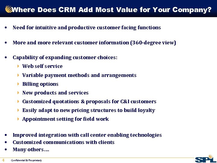 Where Does CRM Add Most Value for Your Company? • Need for intuitive and