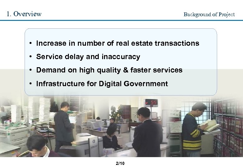 1. Overview Background of Project • Increase in number of real estate transactions •