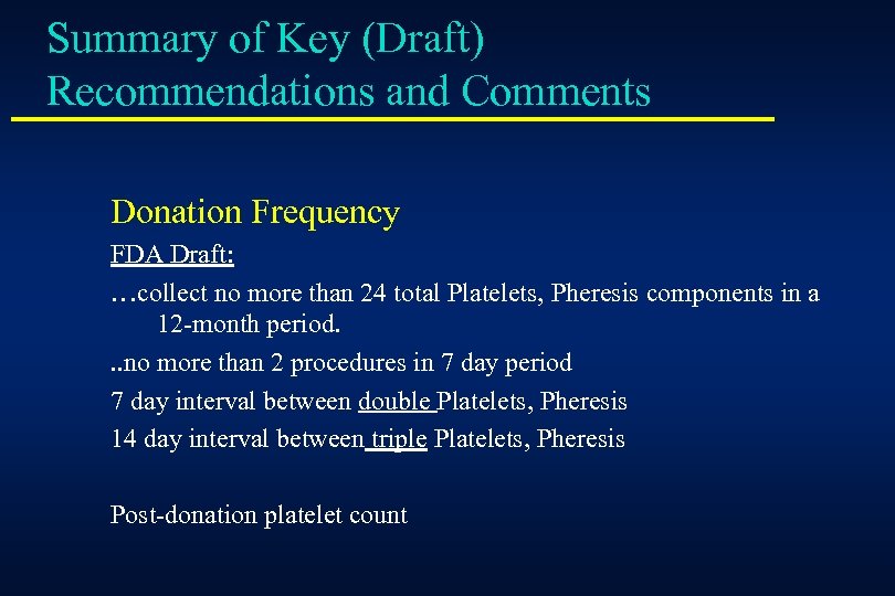 Summary of Key (Draft) Recommendations and Comments Donation Frequency FDA Draft: …collect no more