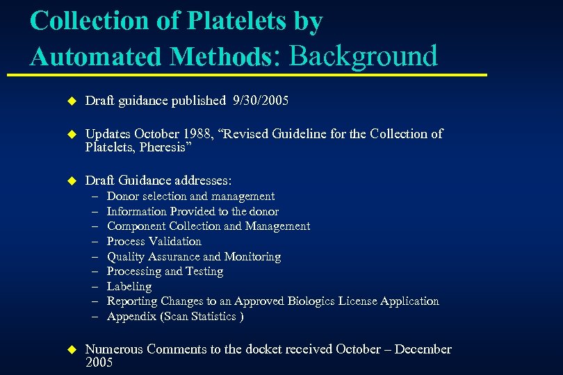 Collection of Platelets by Automated Methods: Background u Draft guidance published 9/30/2005 u Updates