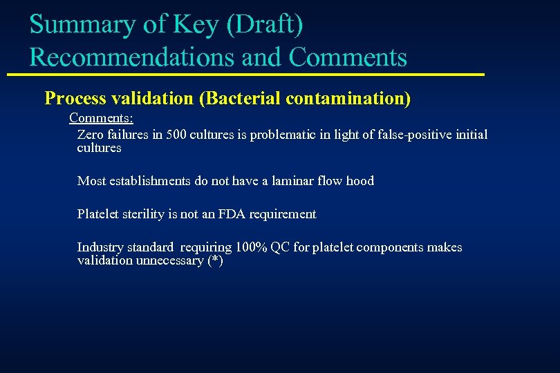 Summary of Key (Draft) Recommendations and Comments Process validation (Bacterial contamination) Comments: Zero failures