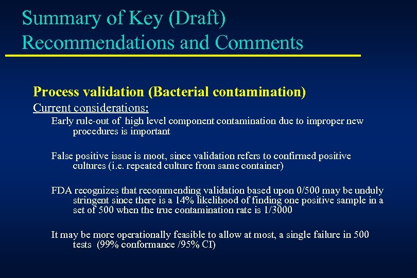 Summary of Key (Draft) Recommendations and Comments Process validation (Bacterial contamination) Current considerations: Early