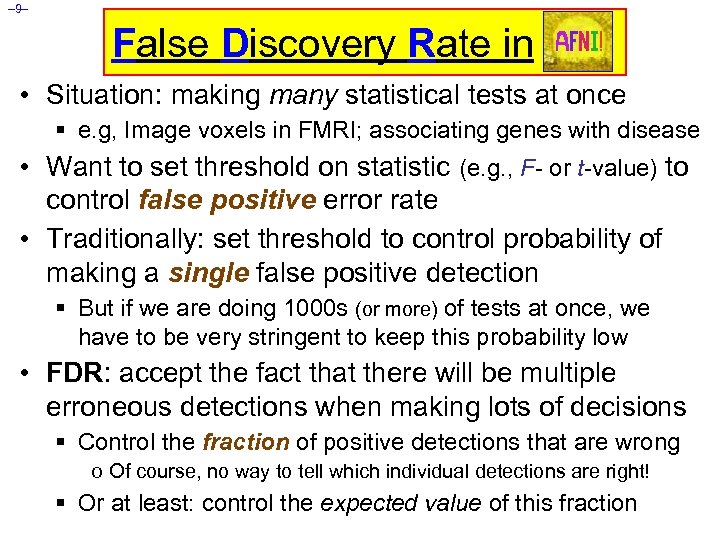 – 9– False Discovery Rate in • Situation: making many statistical tests at once