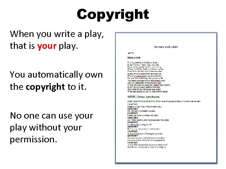 Copyright When you write a play, that is your play. You automatically own the