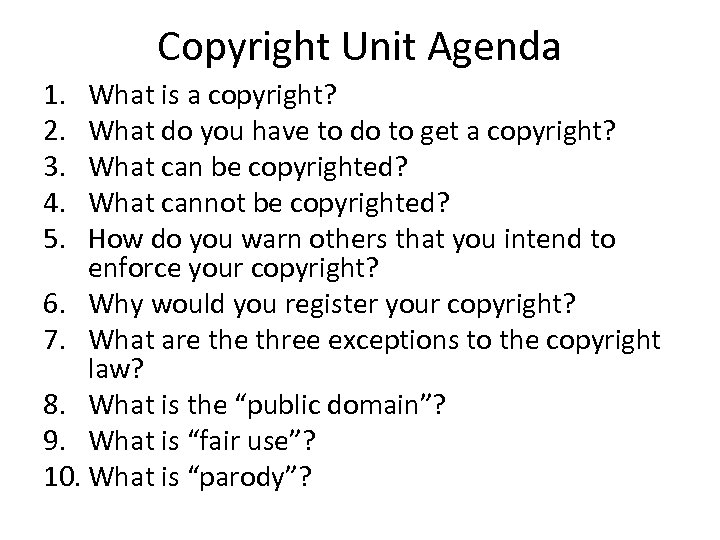 Copyright Unit Agenda 1. 2. 3. 4. 5. What is a copyright? What do