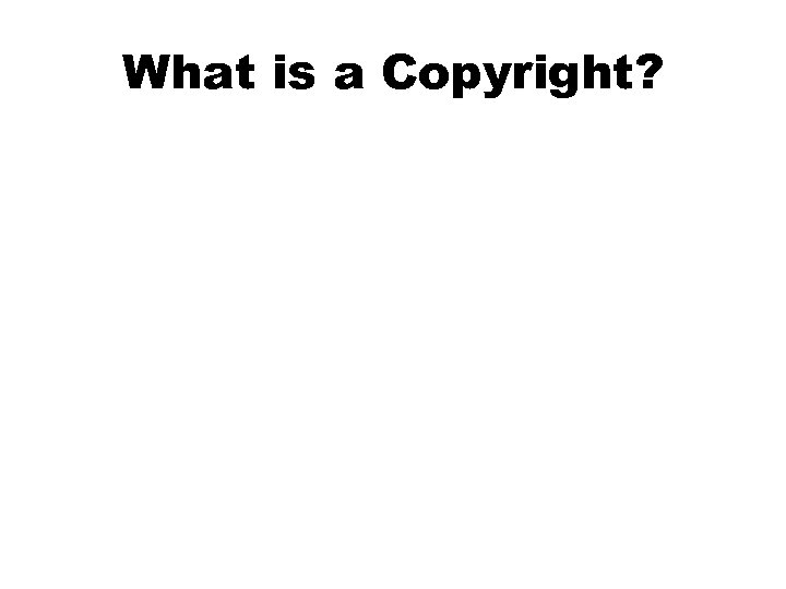 What is a Copyright? 