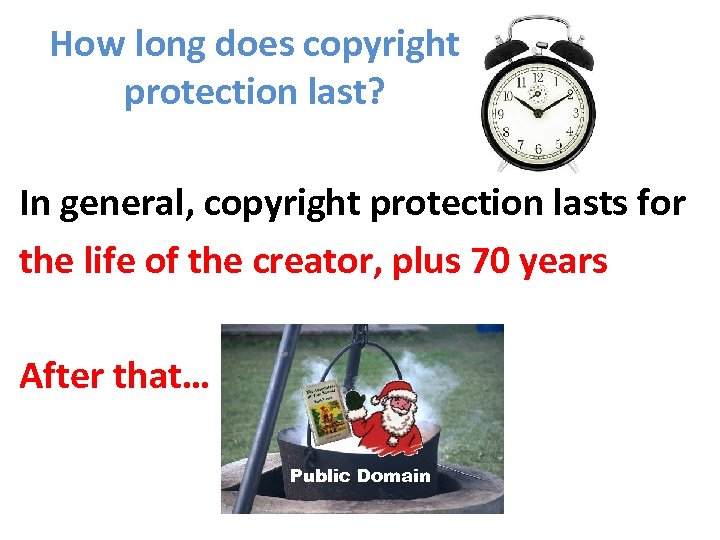 How long does copyright protection last? In general, copyright protection lasts for the life
