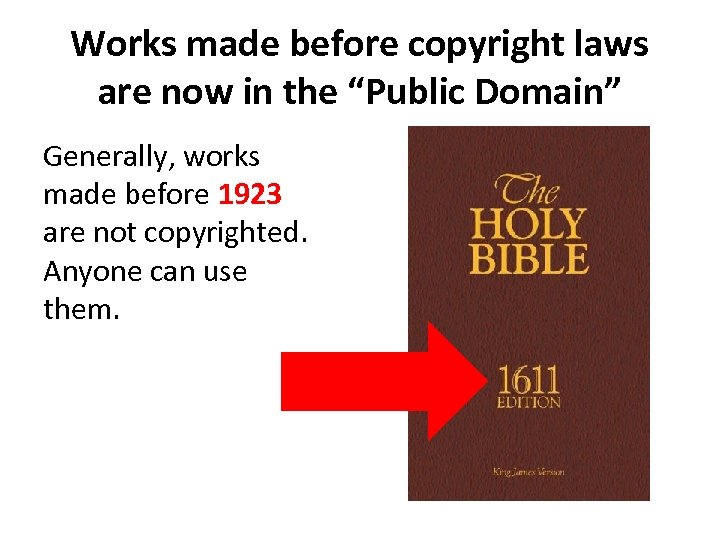 Works made before copyright laws are now in the “Public Domain” Generally, works made