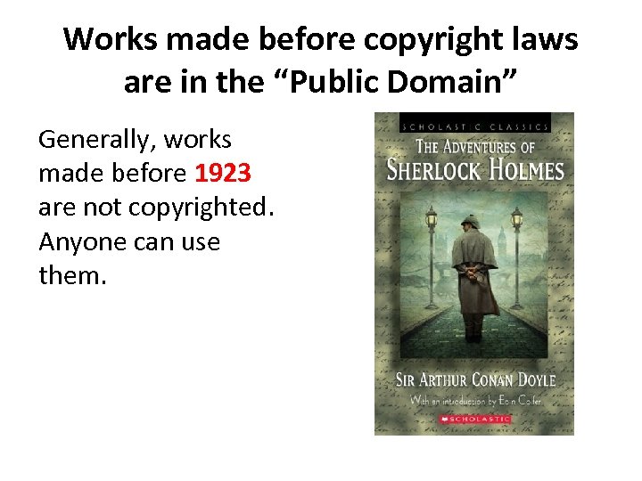 Works made before copyright laws are in the “Public Domain” Generally, works made before
