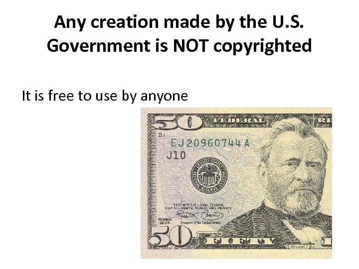 Any creation made by the U. S. Government is NOT copyrighted It is free