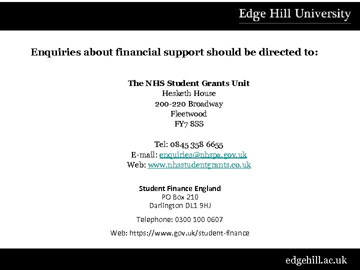 Enquiries about financial support should be directed to: The NHS Student Grants Unit Hesketh