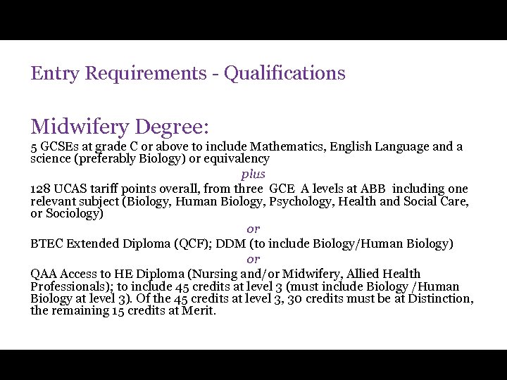 Entry Requirements - Qualifications Midwifery Degree: 5 GCSEs at grade C or above to