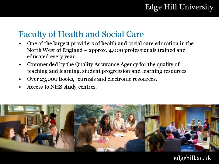 Faculty of Health and Social Care • • One of the largest providers of