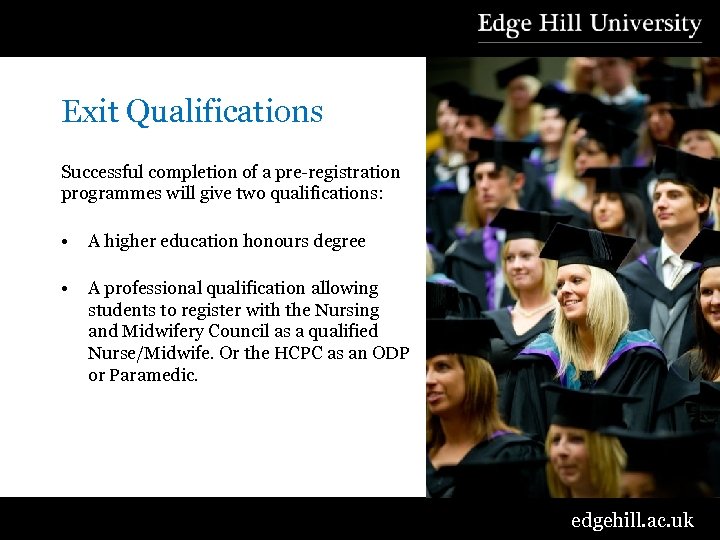 Exit Qualifications Successful completion of a pre-registration programmes will give two qualifications: • A