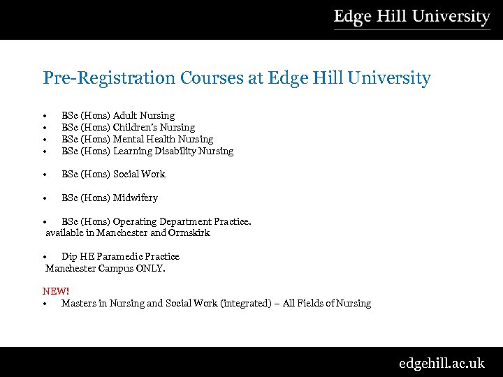 Pre-Registration Courses at Edge Hill University • • BSc (Hons) Adult Nursing BSc (Hons)