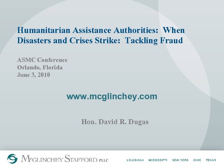 Humanitarian Assistance Authorities: When Disasters and Crises Strike: Tackling Fraud ASMC Conference Orlando, Florida