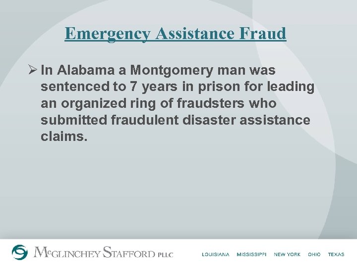 Emergency Assistance Fraud Ø In Alabama a Montgomery man was sentenced to 7 years