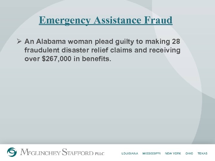 Emergency Assistance Fraud Ø An Alabama woman plead guilty to making 28 fraudulent disaster